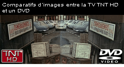 Comparatifs d’images entre la TV TNT HD et un DVD