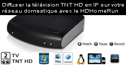 Diffuser la télévision TNT HD en IP sur votre réseau domestique avec le HDHomeRun