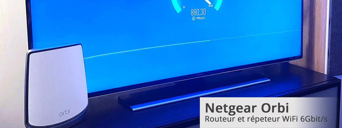 Routeur et répéteur WiFi Netgear Orbi pour améliorer le réseau WiFi à la maison