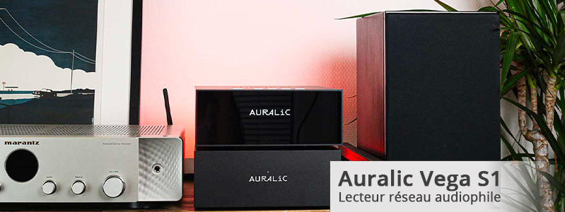 Choisir son lecteur réseau Auralic Vega S1