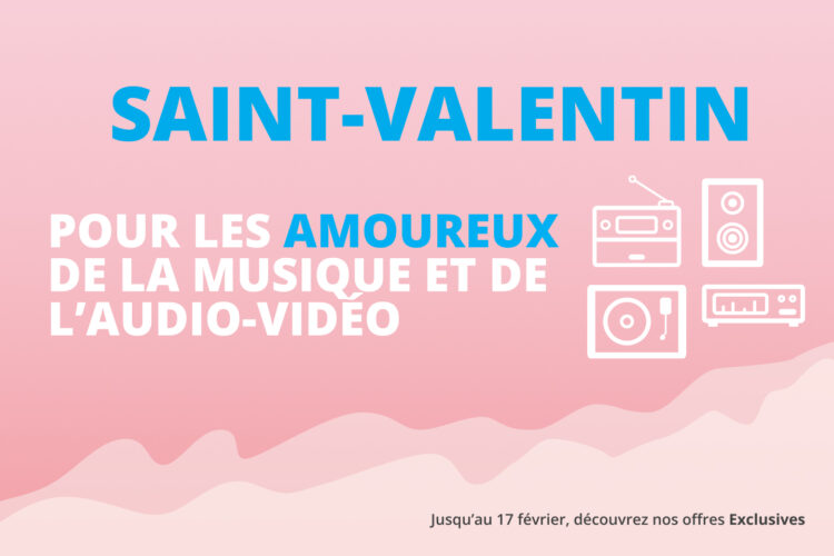 Cadeaux Saint-Valentin HiFi et audio-vidéo
