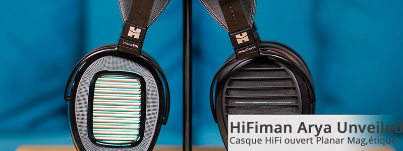 choisir son casque HiFi ouvert HiFIman Arya Unveile