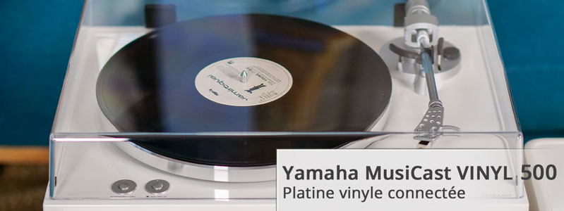 Choisir sa platine vinyle connectée Yamaha MusicCast 500